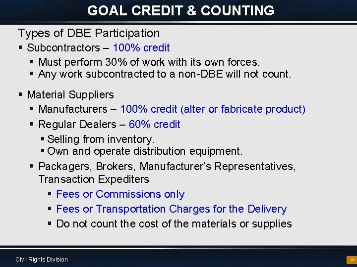 GOAL CREDIT & COUNTING Types of DBE Participation § Subcontractors – 100% credit §