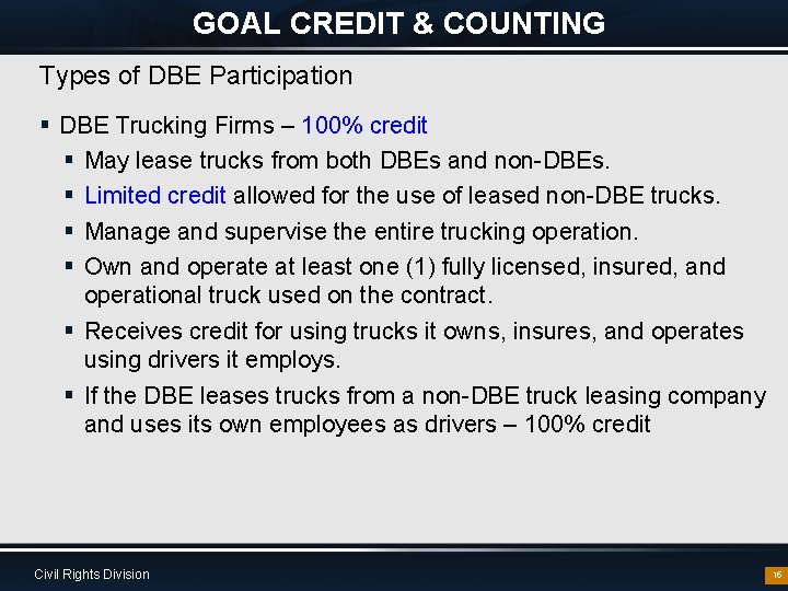 GOAL CREDIT & COUNTING Types of DBE Participation § DBE Trucking Firms – 100%