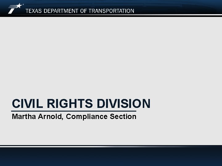 CIVIL RIGHTS DIVISION Martha Arnold, Compliance Section Civil Rights Division 