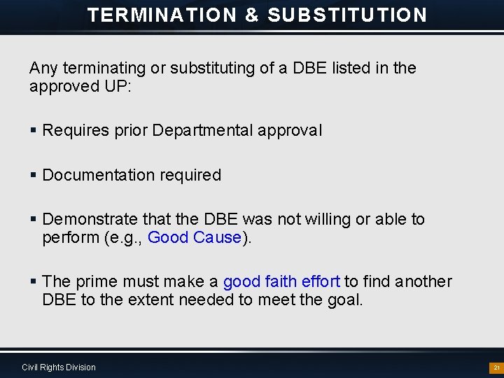 TERMINATION & SUBSTITUTION Any terminating or substituting of a DBE listed in the approved