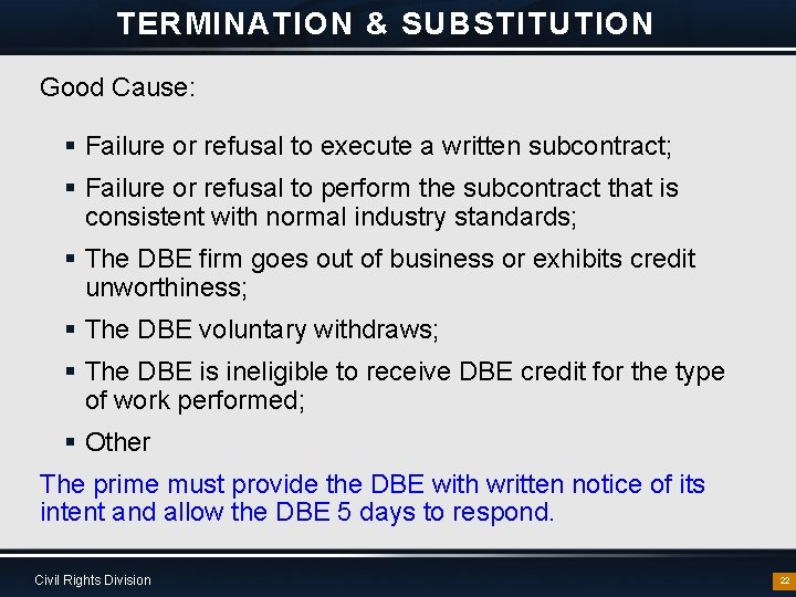 TERMINATION & SUBSTITUTION Good Cause: § Failure or refusal to execute a written subcontract;