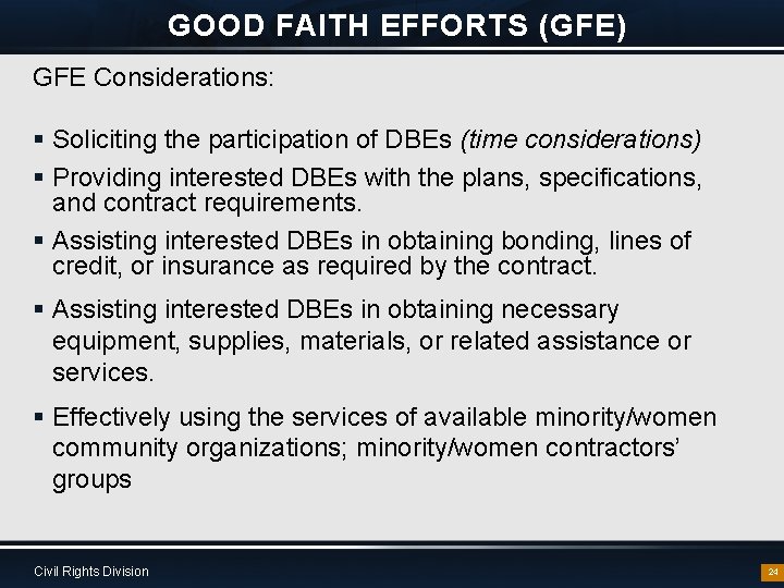 GOOD FAITH EFFORTS (GFE) GFE Considerations: § Soliciting the participation of DBEs (time considerations)