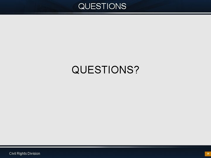 QUESTIONS? Civil Rights Division 35 