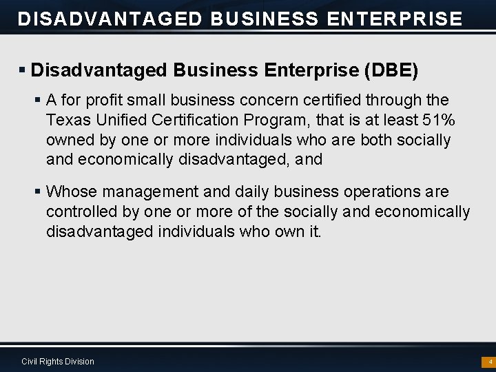 DISADVANTAGED BUSINESS ENTERPRISE § Disadvantaged Business Enterprise (DBE) § A for profit small business