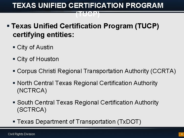 TEXAS UNIFIED CERTIFICATION PROGRAM (TUCP) § Texas Unified Certification Program (TUCP) certifying entities: §
