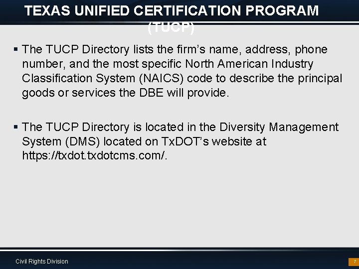 TEXAS UNIFIED CERTIFICATION PROGRAM (TUCP) § The TUCP Directory lists the firm’s name, address,