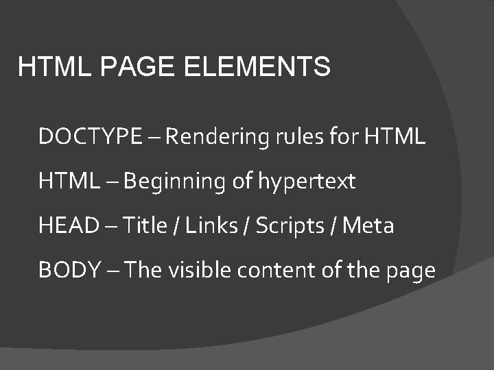 HTML PAGE ELEMENTS DOCTYPE – Rendering rules for HTML – Beginning of hypertext HEAD