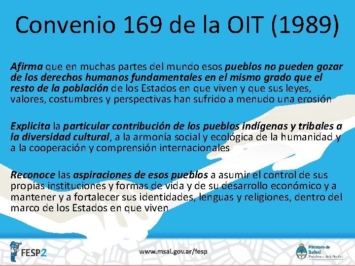 Convenio 169 de la OIT (1989) Afirma que en muchas partes del mundo esos