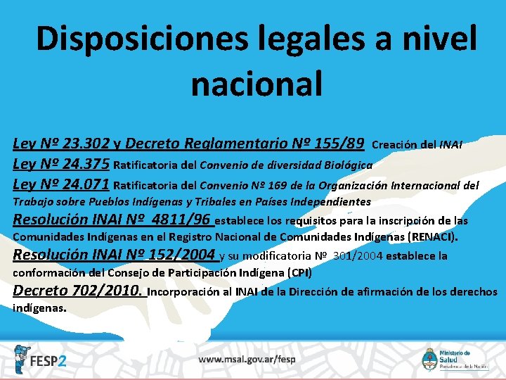 Disposiciones legales a nivel nacional Ley Nº 23. 302 y Decreto Reglamentario Nº 155/89