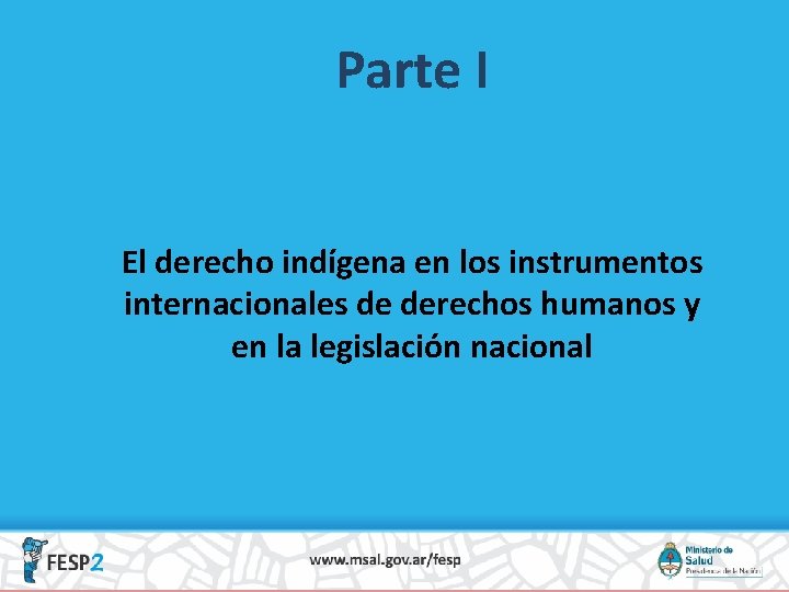 Parte I El derecho indígena en los instrumentos internacionales de derechos humanos y en