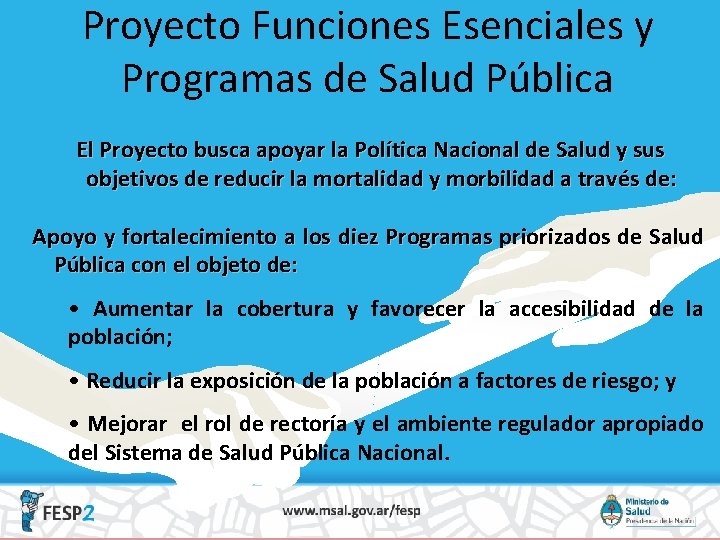 Proyecto Funciones Esenciales y Programas de Salud Pública El Proyecto busca apoyar la Política