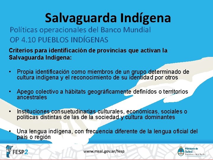 Salvaguarda Indígena Políticas operacionales del Banco Mundial OP 4. 10 PUEBLOS INDÍGENAS Criterios para