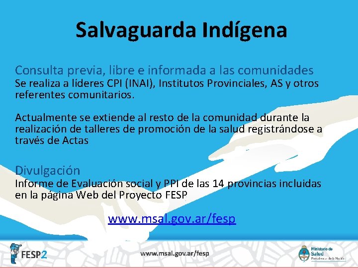 Salvaguarda Indígena Consulta previa, libre e informada a las comunidades Se realiza a líderes