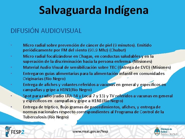 Salvaguarda Indígena DIFUSIÓN AUDIOVISUAL • • Micro radial sobre prevención de cáncer de piel