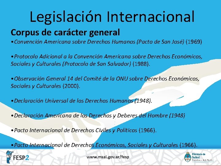 Legislación Internacional Corpus de carácter general • Convención Americana sobre Derechos Humanos (Pacto de