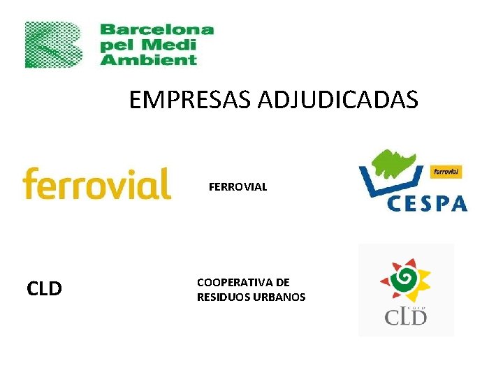 EMPRESAS ADJUDICADAS FERROVIAL CLD COOPERATIVA DE RESIDUOS URBANOS 