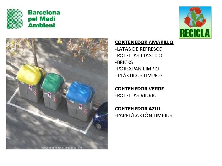 CONTENEDOR AMARILLO -LATAS DE REFRESCO -BOTELLAS PLASTICO -BRICKS -POREXPAN LIMPIO - PLÁSTICOS LIMPIOS CONTENEDOR