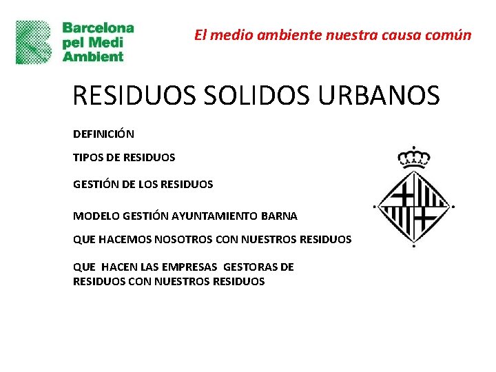 El medio ambiente nuestra causa común RESIDUOS SOLIDOS URBANOS DEFINICIÓN TIPOS DE RESIDUOS GESTIÓN