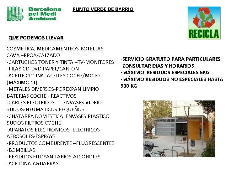 PUNTO VERDE DE BARRIO QUE PODEMOS LLEVAR COSMETICA, MEDICAMENTEOS-BOTELLAS CAVA –RPOA-CALZADO -CARTUCHOS TONER Y