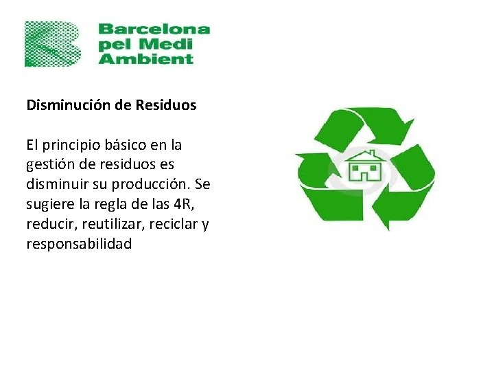 Disminución de Residuos El principio básico en la gestión de residuos es disminuir su