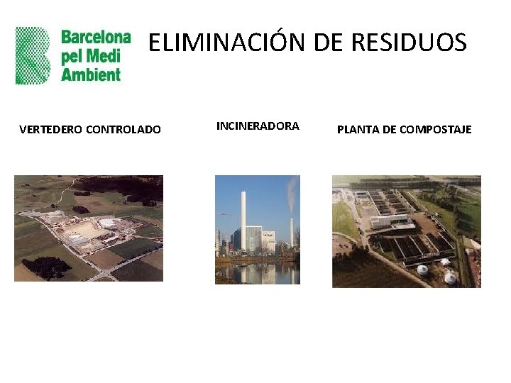 ELIMINACIÓN DE RESIDUOS VERTEDERO CONTROLADO INCINERADORA PLANTA DE COMPOSTAJE 