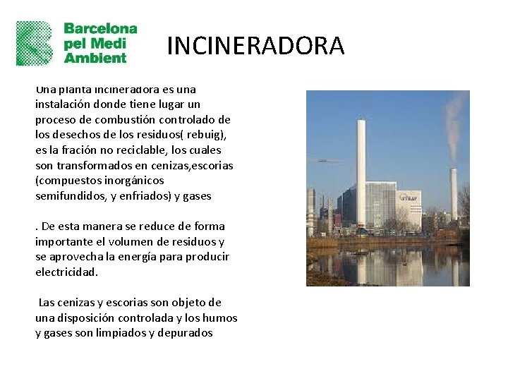 INCINERADORA Una planta incineradora es una instalación donde tiene lugar un proceso de combustión