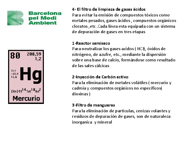 4 - El filtro de limpieza de gases ácidos Para evitar la emisión de