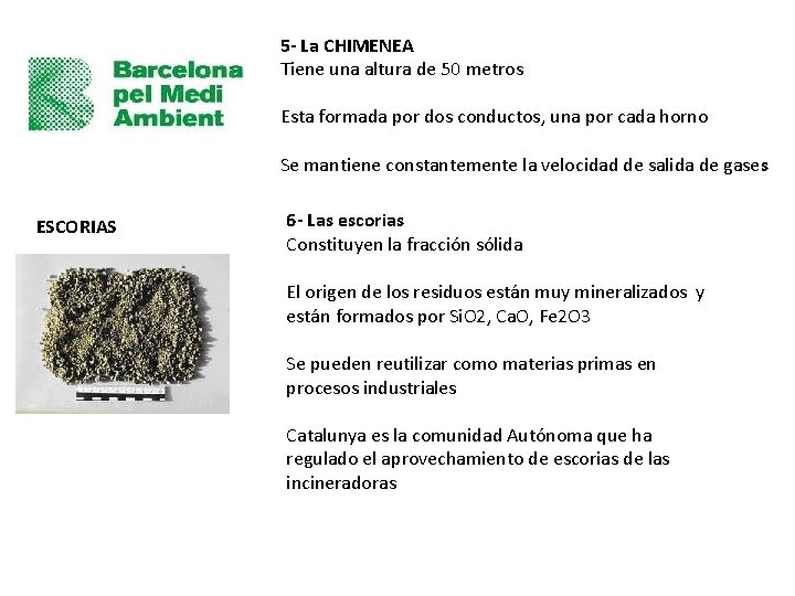 5 - La CHIMENEA Tiene una altura de 50 metros Esta formada por dos