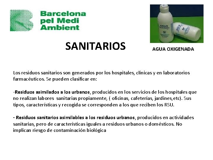 SANITARIOS AGUA OXIGENADA Los residuos sanitarios son generados por los hospitales, clínicas y en