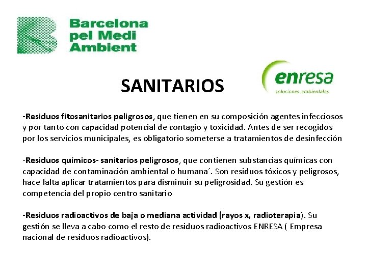 SANITARIOS -Residuos fitosanitarios peligrosos, que tienen en su composición agentes infecciosos y por tanto