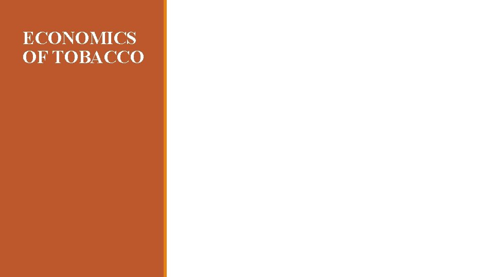 ECONOMICS OF TOBACCO ECONOMICS OF TOBACCO