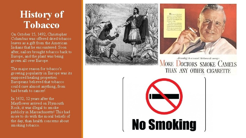 History of Tobacco On October 15, 1492, Christopher Columbus was offered dried tobacco leaves