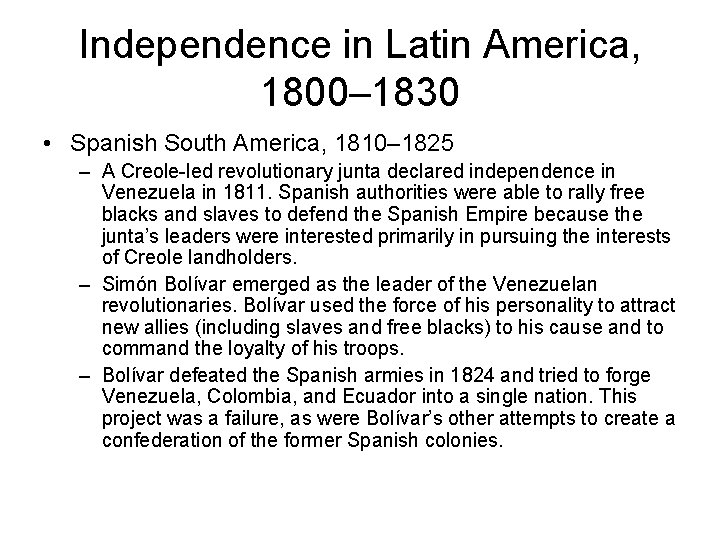 Independence in Latin America, 1800– 1830 • Spanish South America, 1810– 1825 – A