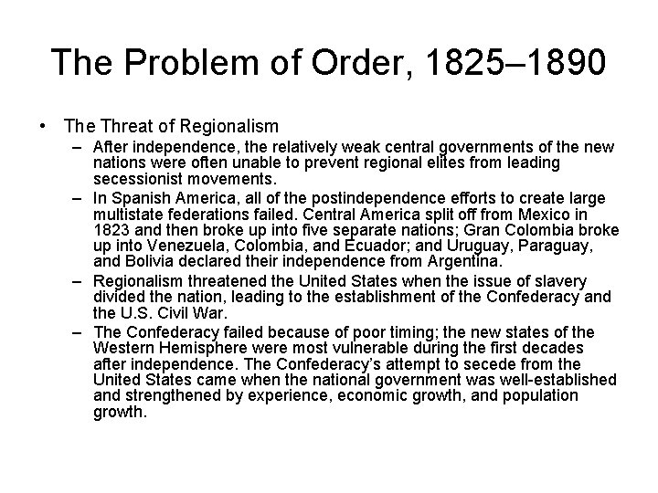 The Problem of Order, 1825– 1890 • The Threat of Regionalism – After independence,