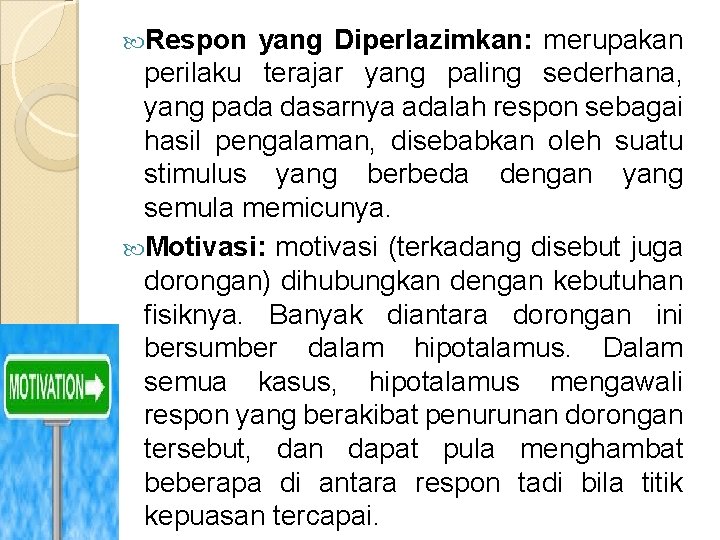 Respon yang Diperlazimkan: merupakan perilaku terajar yang paling sederhana, yang pada dasarnya adalah