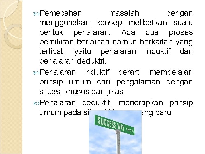  Pemecahan masalah dengan menggunakan konsep melibatkan suatu bentuk penalaran. Ada dua proses pemikiran