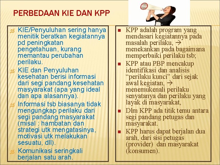 PERBEDAAN KIE DAN KPP KIE/Penyuluhan sering hanya menitik beratkan kegiatannya pd peningkatan pengetahuan, kurang