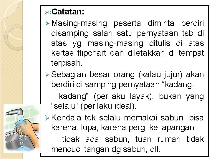  Catatan: Ø Masing-masing peserta diminta berdiri disamping salah satu pernyataan tsb di atas