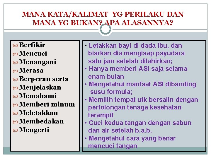MANA KATA/KALIMAT YG PERILAKU DAN MANA YG BUKAN? APA ALASANNYA? Berfikir Mencuci Menangani Merasa