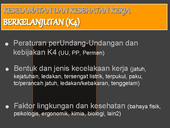 KESELAMATAN DAN KESEHATAN KERJA BERKELANJUTAN (K 4) Peraturan per. Undang-Undangan dan kebijakan K 4