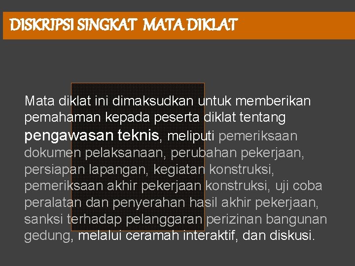 DISKRIPSI SINGKAT MATA DIKLAT Mata diklat ini dimaksudkan untuk memberikan pemahaman kepada peserta diklat