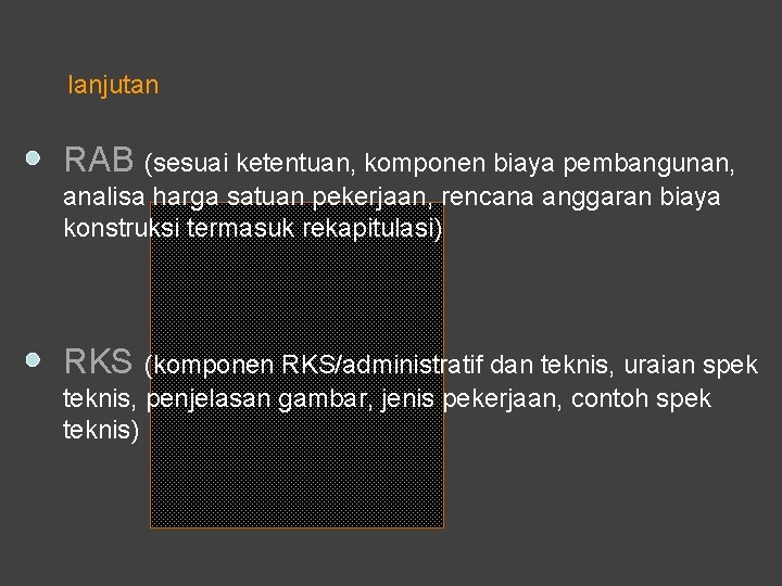 lanjutan RAB (sesuai ketentuan, komponen biaya pembangunan, analisa harga satuan pekerjaan, rencana anggaran biaya