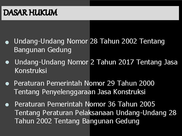 DASAR HUKUM Undang-Undang Nomor 28 Tahun 2002 Tentang Bangunan Gedung Undang-Undang Nomor 2 Tahun