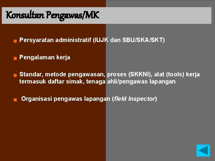 Konsultan Pengawas/MK g Persyaratan administratif (IUJK dan SBU/SKA/SKT) g Pengalaman kerja g g Standar,