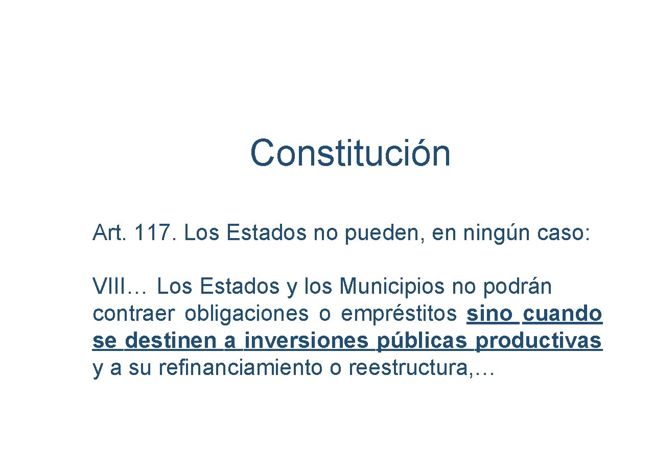 Constitución Art. 117. Los Estados no pueden, en ningún caso: VIII… Los Estados y