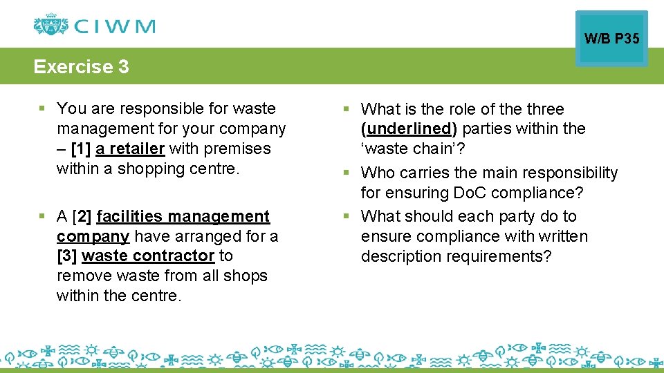 W/B P 35 Exercise 3 § You are responsible for waste management for your