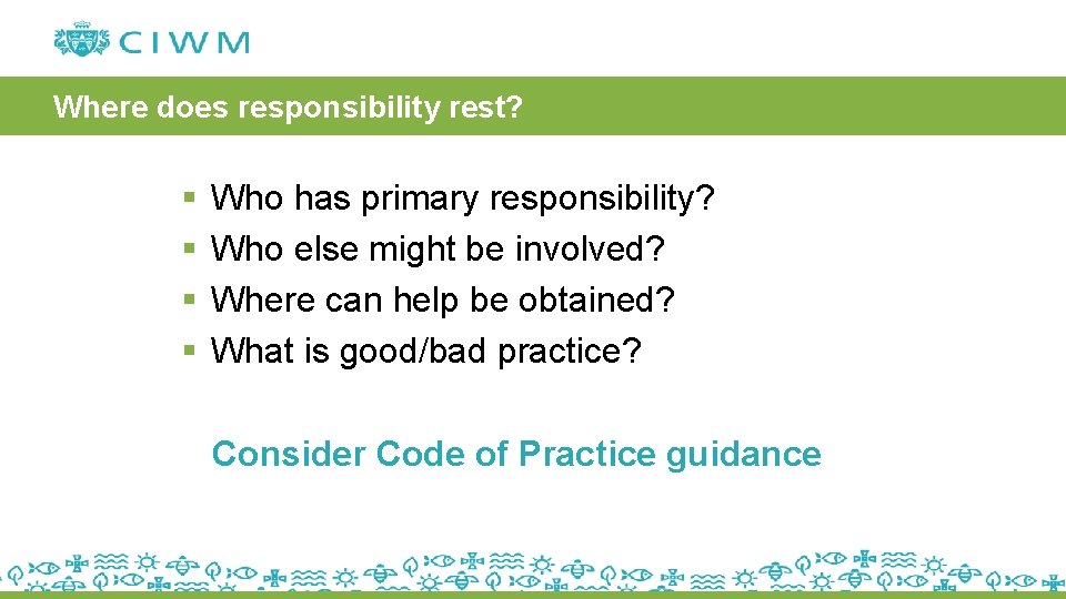 Where does responsibility rest? § § Who has primary responsibility? Who else might be