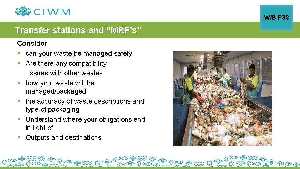 W/B P 38 Transfer stations and “MRF’s” Consider § can your waste be managed