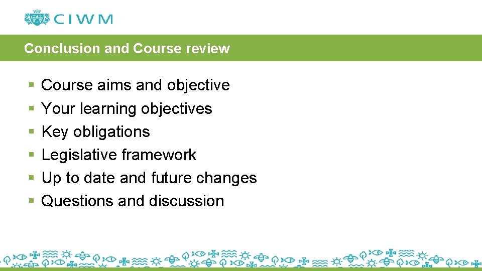 Conclusion and Course review § § § Course aims and objective Your learning objectives