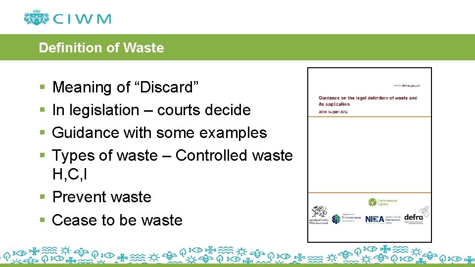Definition of Waste § § Meaning of “Discard” In legislation – courts decide Guidance